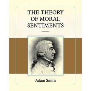 The Theory of Moral Sentiments -- Adam Smith